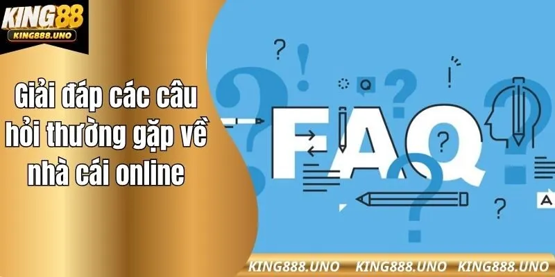 Giải đáp các câu hỏi thường gặp về nhà cái online